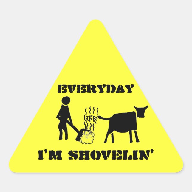 Everyday I'm Shovelin' Triangle Sticker (Front)