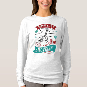 Everyday I'm Shoveling Funny Holiday Long Sleeve T-Shirt