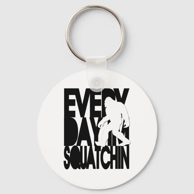 Everyday I'm Squatchin - Black and white Key Ring (Front)