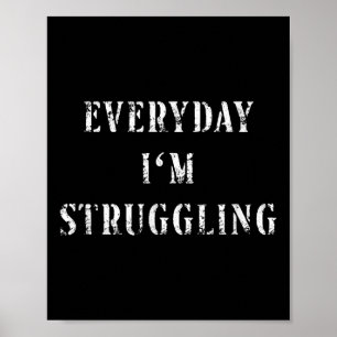 Everyday Im Struggling Gym Motivational Struggle I Poster