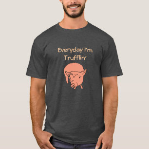Everyday I'm Trufflin' Pig Tee