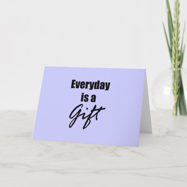 Everyday is a Gift Note Card (Front)