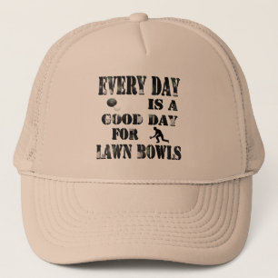 Everyday Is A Good Day For Lawn Bowls, Trucker Hat