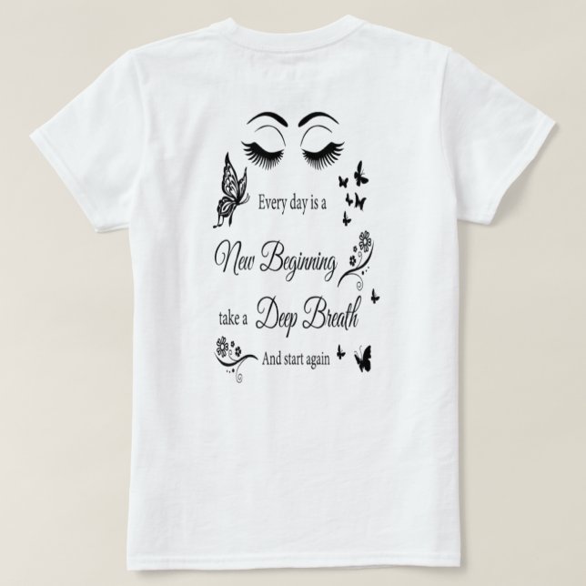 Everyday is a new beginning T-Shirt (Design Back)