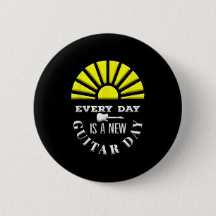 Everyday Is A New Guitar Day Funny Quote Guitarist 6 Cm Round Badge