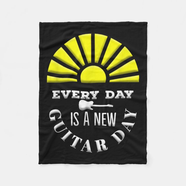 Everyday Is A New Guitar Day Funny Quote Guitarist Fleece Blanket (Front)