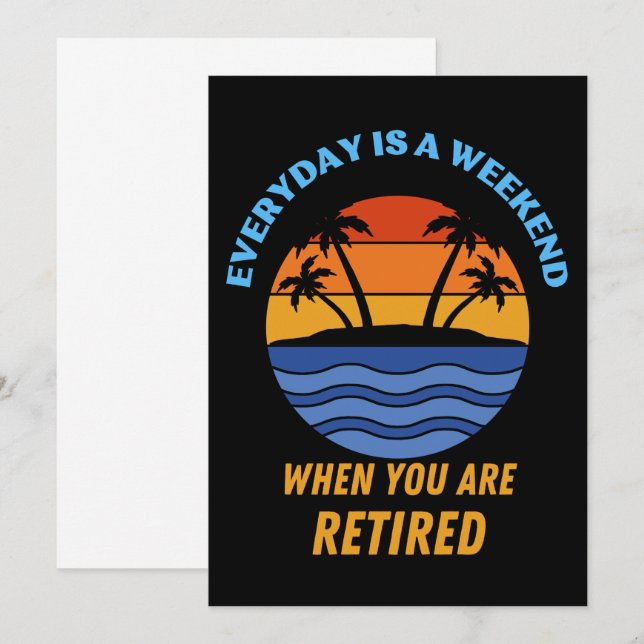 EVERYDAY IS A WEEKEND RETIRED INVITATION (Front/Back)