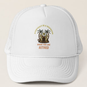 EVERYDAY IS A WEEKEND RETIRED TRUCKER HAT