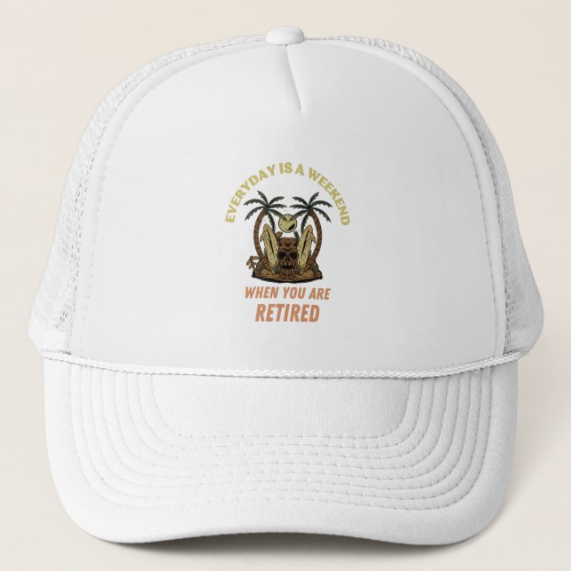 EVERYDAY IS A WEEKEND RETIRED TRUCKER HAT (Front)