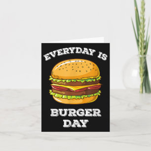 Everyday Is Burger Day Funny Men Women Meat Bbq Fo Card
