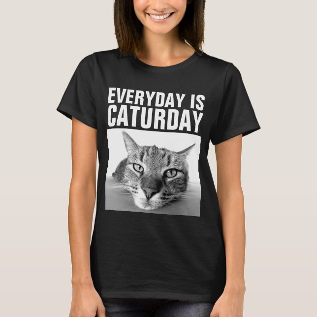 EVERYDAY IS CATURDAY Funny Cat T-shirts (Front)
