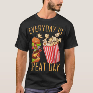 Everyday Is Cheat Day Funny Gym Food Idea Workout  T-Shirt