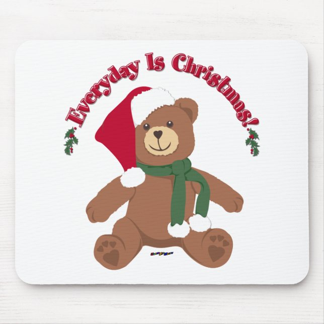 Everyday Is Christmas! ChristmasTeddy Bear Mouse Pad (Front)