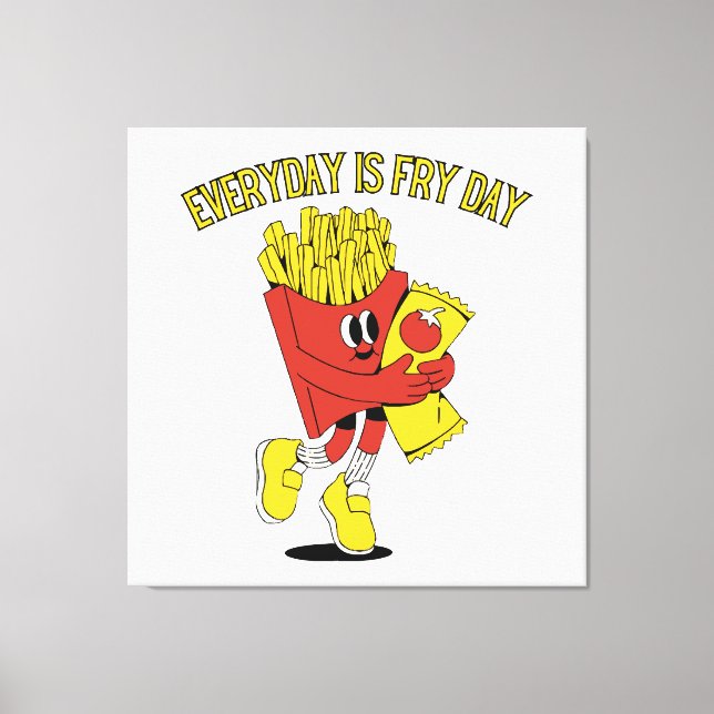 Everyday Is Fry Day Canvas Print (Front)