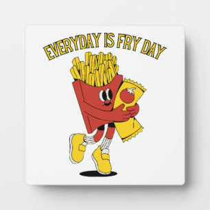 Everyday Is Fry Day Plaque