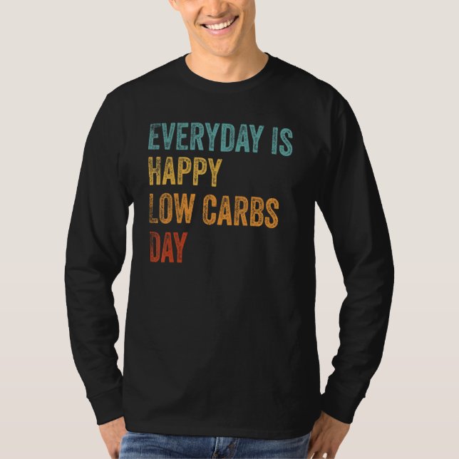Everyday Is Happy Low Carbs Day  Keto Lifestyle T-Shirt (Front)