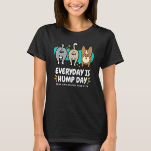 Everyday is Hump Day Spay and Neuter Your Pets Vet T-Shirt