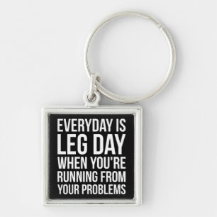 Everyday Is Leg Day - Funny Novelty Squat Workout Key Ring