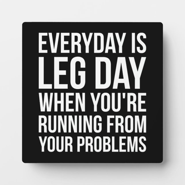 Everyday Is Leg Day - Funny Novelty Squat Workout Plaque (Front)