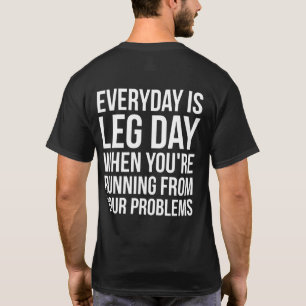 Everyday Is Leg Day - Funny Novelty Squat Workout T-Shirt