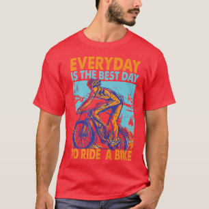 Everyday Is The Best Day To Ride A Bike - Biker - T-Shirt