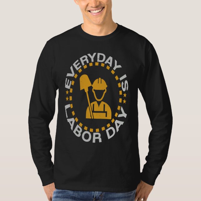 Everyday Labor Day Happy Union Worker Laborer T-Shirt (Front)