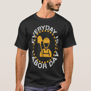 Everyday Labor Day Happy Union Worker Laborer T-Shirt