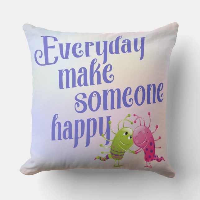 Everyday make someone happy MONSTER Cushion (Front)