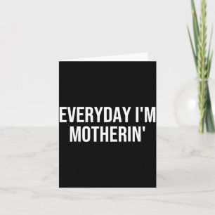 Everyday Motherin Funny Mum Life Motherhood Women Card