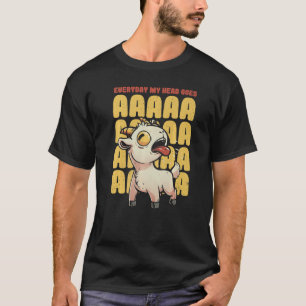 Everyday My Head Goes AAAAAH Pun Screaming Goat T-Shirt