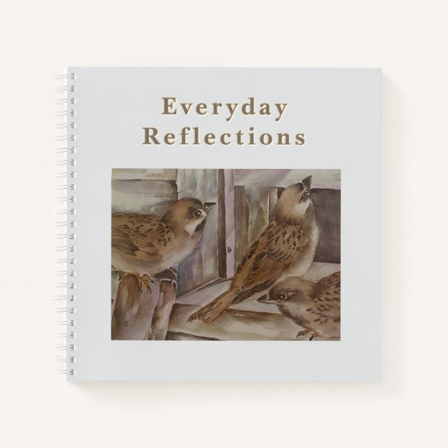 Everyday Reflections Notebook Sparrow Art Journal (Front)