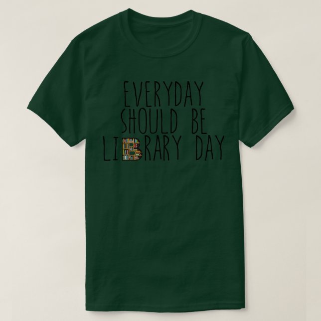 Everyday should be library day 11 T-Shirt (Design Front)