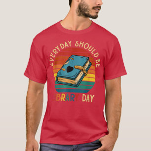 Everyday Should Be Library Day Book Lover Vintage T-Shirt