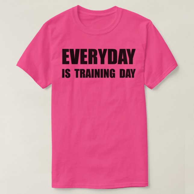 Everyday Training Day T-Shirt (Design Front)