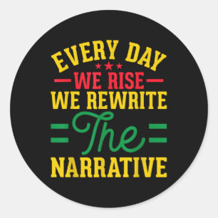 Everyday We Rise Rewrite The Narrative Black Histo Classic Round Sticker
