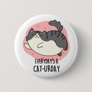 Everyday's A Cat-urday Cute Fat Kitty Cat Pun 6 Cm Round Badge
