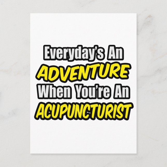 Everyday's An Adventure .. Acupuncturist Postcard (Front)