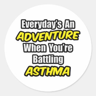 Everyday's An Adventure...Asthma Classic Round Sticker