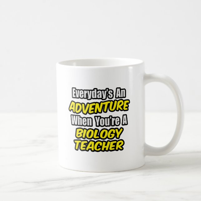 Everyday's An Adventure...Biology Teacher Coffee Mug (Right)