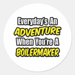 Everyday's An Adventure .. Boilermaker Classic Round Sticker