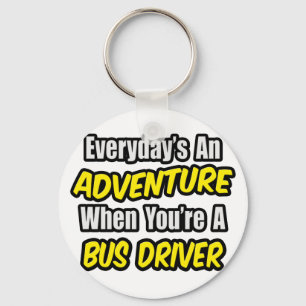 Everyday's An Adventure .. Bus Driver Key Ring