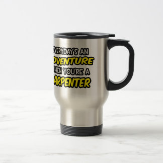 Everyday's An Adventure ... Carpenter Travel Mug