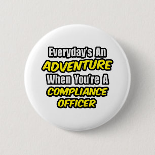 Everyday's An Adventure .. Compliance Officer 6 Cm Round Badge