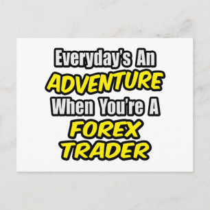 Everyday's An Adventure...Forex Trader Postcard