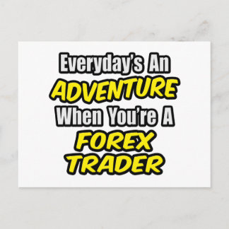Everyday's An Adventure...Forex Trader Postcard