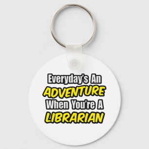 Everyday's An Adventure...Librarian Key Ring