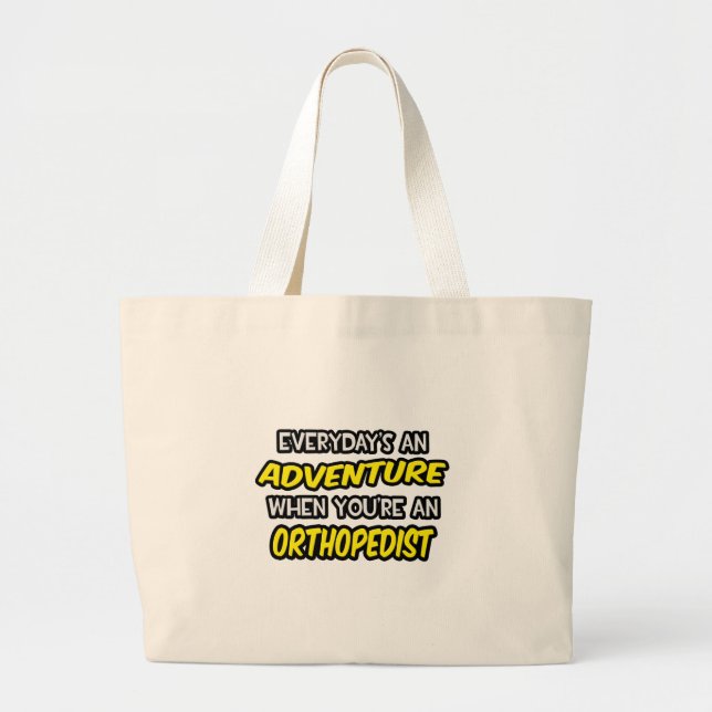 Everyday's An Adventure ... Orthopaedist Large Tote Bag (Front)