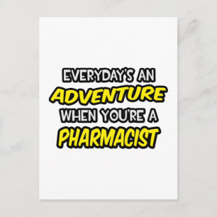 Everyday's An Adventure ... Pharmacist Postcard