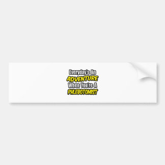 Everyday's An Adventure .. Phlebotomist Bumper Sticker