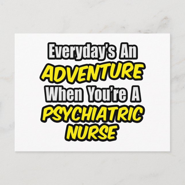 Everyday's An Adventure...Psych Nurse Postcard (Front)